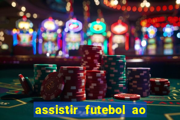 assistir futebol ao vivo multicanais